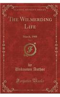 The Wilmerding Life, Vol. 5: March, 1908 (Classic Reprint)