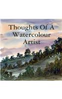 Thoughts Of A Watercolour Artist