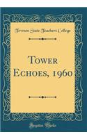 Tower Echoes, 1960 (Classic Reprint)