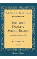 The Duke Divinity School Review, Vol. 37: Internships; Winter, 1972 (Classic Reprint): Internships; Winter, 1972 (Classic Reprint)