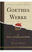 Goethes Werke, Vol. 10 (Classic Reprint)