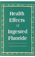 Health Effects of Ingested Fluoride