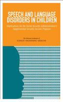 Speech and Language Disorders in Children: Implications for the Social Security Administration's Supplemental Security Income Program