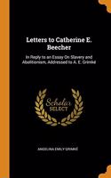 LETTERS TO CATHERINE E. BEECHER: IN REPL