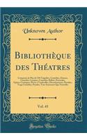 BibliothÃ¨que Des ThÃ©atres, Vol. 43: ComposÃ©e de Plus de 530 TragÃ©dies, ComÃ©dies, Drames, Comedies-Lyriques, ComÃ©dies-Ballets, Pastorales, OpÃ©ras-Comiques, PiÃ¨ces Ã? Vaudevilles, Divertissemens, Parodies, Tragi ComÃ©dies, Parades, Tant Ancie: ComposÃ©e de Plus de 530 TragÃ©dies, ComÃ©dies, Drames, Comedies-Lyriques, ComÃ©dies-Ballets, Pastorales, OpÃ©ras-Comiques, PiÃ¨ces Ã? Vaudevilles, 