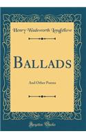 Ballads: And Other Poems (Classic Reprint)