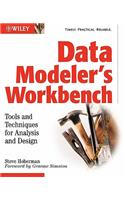 Data Modeler's Workbench: Tools and Techniques for Analysis and Design