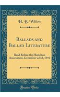 Ballads and Ballad Literature: Read Before the Hamilton Association, December 22nd, 1892 (Classic Reprint)