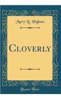 Cloverly (Classic Reprint)