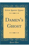 Damen's Ghost (Classic Reprint)