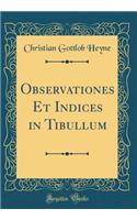 Observationes Et Indices in Tibullum (Classic Reprint)
