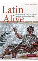 Latin Alive: The Survival of Latin in English and the Romance Languages