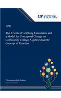 The Effects of Graphing Calculators and a Model for Conceptual Change on Community College Algebra Students' Concept of Function