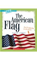 The American Flag (a True Book: American History)