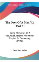 The Days Of A Man V2 Part 2: Being Memories Of A Naturalist, Teacher And Minor Prophet Of Democracy (1922)(English)
