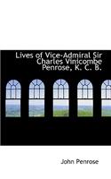 Lives of Vice-Admiral Sir Charles Vinicombe Penrose, K. C. B.