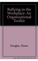 Bullying in the Workplace: An Organizational Toolkit