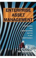 Enterprise Asset Management: Configuring and Administering SAP R/3 Plant Maintenance