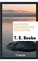 Hatching Chickens for the Hawks
