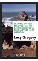 Leaning on Her Beloved: S.S. VIII. 5; Extracts from the Diary of Lucy Gregory