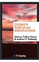 Cicero's Tusculan Disputations ..