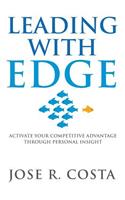 Leading with Edge: Activate Your Competitive Advantage Through Personal Insight