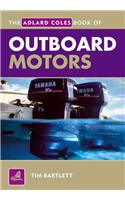 The Adlard Coles Book of Outboard Motors