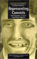 Representing Convicts: New Perspectives on Convict Forced Labour Migration (New Historical Perspectives on Migration S.)