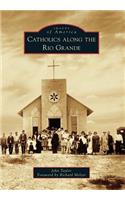 Catholics Along the Rio Grande