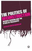 Politics of Deconstruction: Jacques Derrida and the Other of Philosophy
