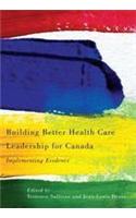 Building Better Health Care Leadership for Canada