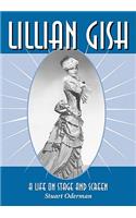 Lillian Gish: A Life on Stage and Screen(English)