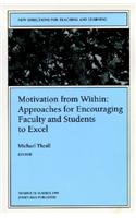 Motivation from Within: Approaches for Encouraging Faculty and Students to Excel
