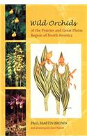 Wild Orchids of the Prairies and Great Plains Region of North America