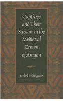 Captives & Their Saviors in the Medieval Crown of Aragon