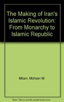 The Making Of Iran's Islamic Revolution