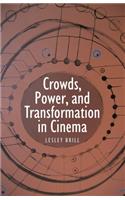 Crowds, Power, and Transformation in Cinema