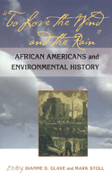 To Love the Wind and the Rain: African Americans and Environmental History