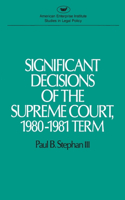 Significant Decisions of the Supreme Court, 1980-1981 Term