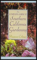 The Complete Guide to Southern Californian Gardening
