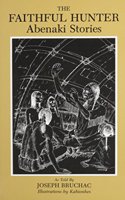 The Faithful Hunter: Abenaki Stories