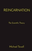 Reincarnation: The Scientific Theory