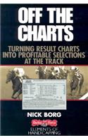 Off the Charts: Turning Result Charts Into Profitable Selections at the Track: Turning Result Charts Into Profitable Selections at the Track