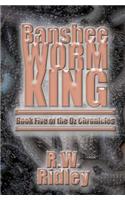 Banshee Worm King