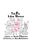 Pig Who Danced