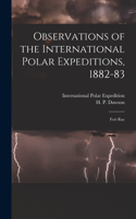 Observations of the International Polar Expeditions, 1882-83 [microform]