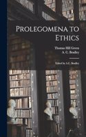 Prolegomena to Ethics; Edited by A.C. Bradley