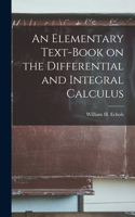 Elementary Text-book on the Differential and Integral Calculus