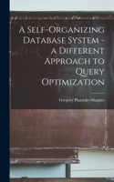 Self-organizing Database System - a Different Approach to Query Optimization