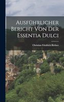 Ausführlicher Bericht Von Der Essentia Dulci